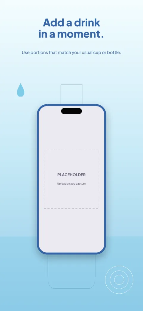 Water Loop slide 2 (primary feature): “Add a drink in a moment.” over a light gradient background with a quick add screen slot and bottle outline.