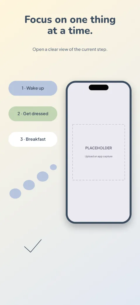Easy Steps slide 3 (secondary feature): “Focus on one thing at a time.” over a light gradient background with a step detail screen slot and stepping stones.